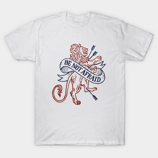 Be Not Afraid T-Shirt by mscarlett